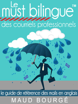 cover image of Le must bilingue<sup>TM</sup> des courriels professionnels: Le guide de référence des mails en anglais